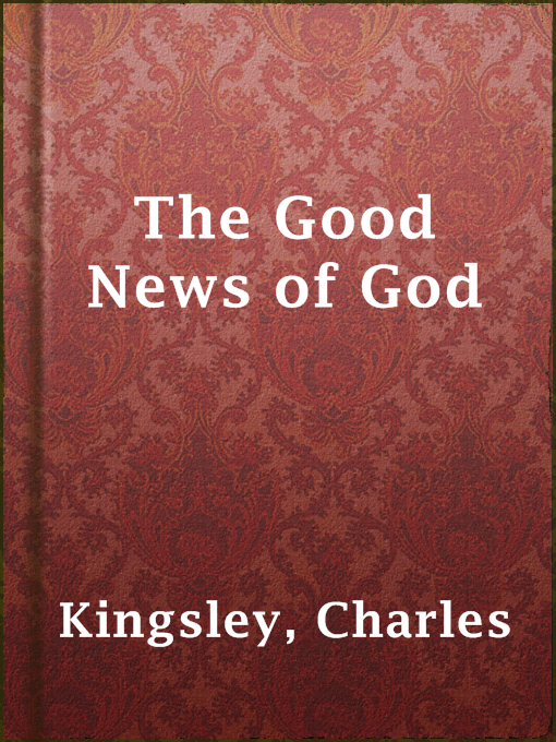 Title details for The Good News of God by Charles Kingsley - Available